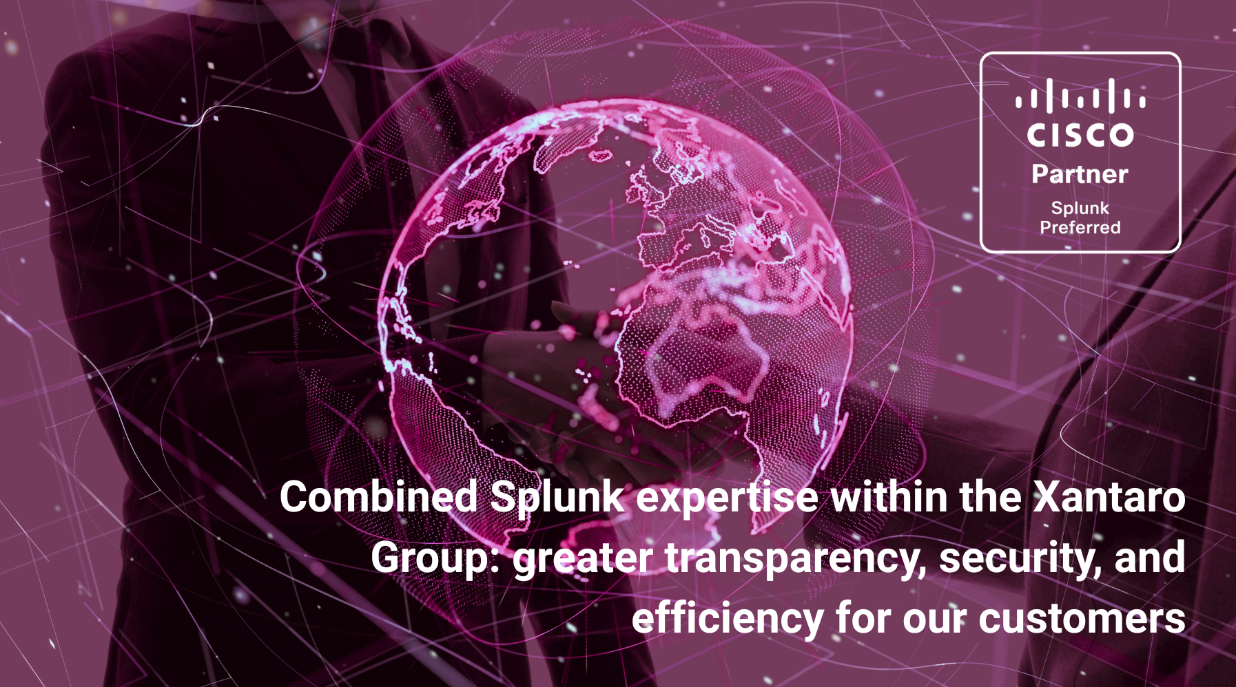 Combined Splunk expertise within the Xantaro Group: greater transparency, security, and efficiency for our customers