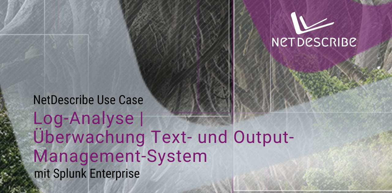 NetDescribe Use-Case – Log-Analyse Überwachung Text- und Output-Management-System