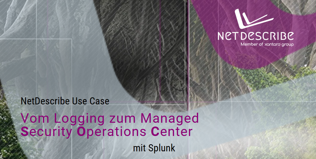 NetDescribe Use-Case – Vom Logging zum Managed Security Operations Center